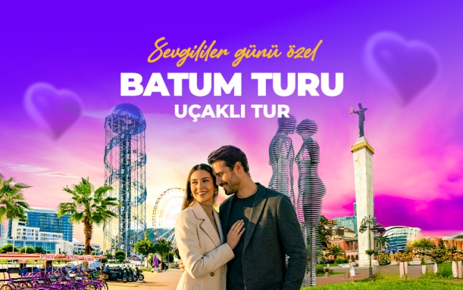 Sevgililer Günü Özel Uçaklı Gürcistan Batum Turu