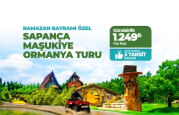 Günübirlik Sapanca Maşukiye Ormanya Turu Ramazan Bayramı Özel